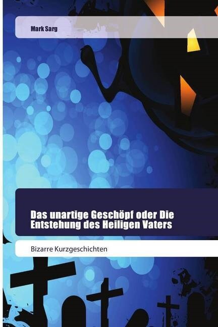 Das unartige Gesch?f oder Die Entstehung des Heiligen Vaters (Paperback)