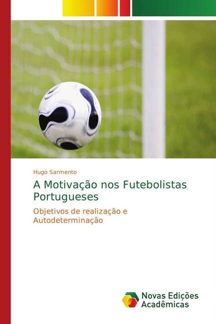 A Motivacao nos Futebolistas Portugueses (Paperback)