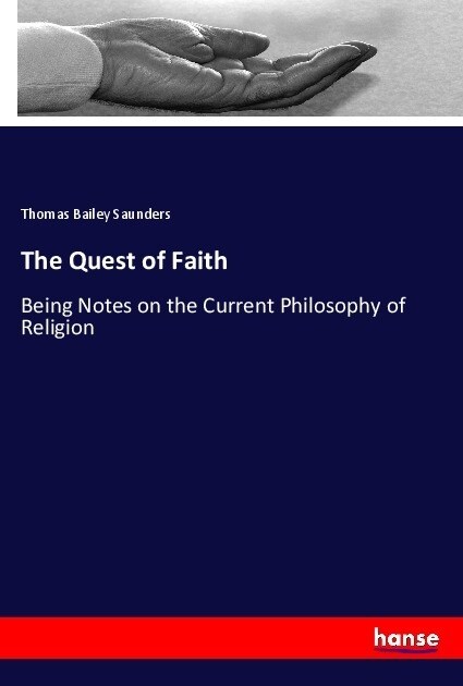 The Quest of Faith: Being Notes on the Current Philosophy of Religion (Paperback)