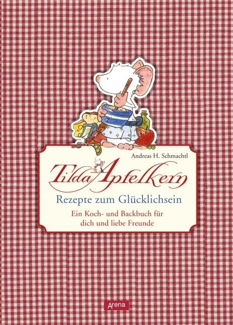 Tilda Apfelkern - Rezepte zum Glucklichsein (Hardcover)