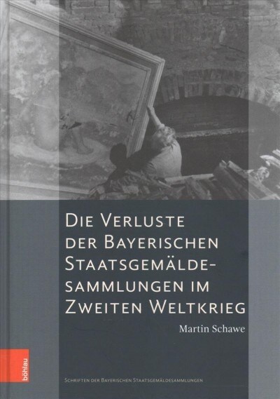 Die Verluste der Bayerischen Staatsgemaldesammlungen im Zweiten Weltkrieg (Hardcover)