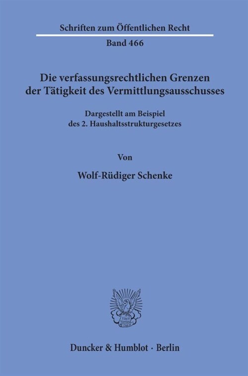 Die Verfassungsrechtlichen Grenzen Der Tatigkeit Des Vermittlungsausschusses: Dargestellt Am Beispiel Des 2. Haushaltsstrukturgesetzes (Paperback)