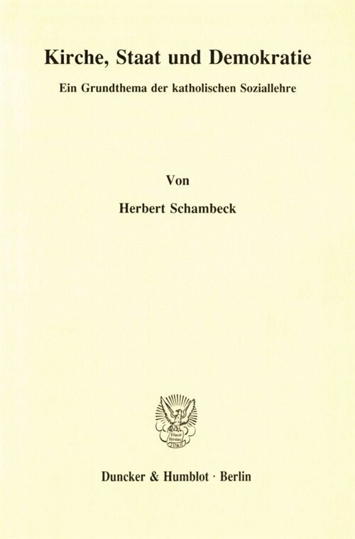 Kirche, Staat Und Demokratie: Ein Grundthema Der Katholischen Soziallehre (Hardcover)