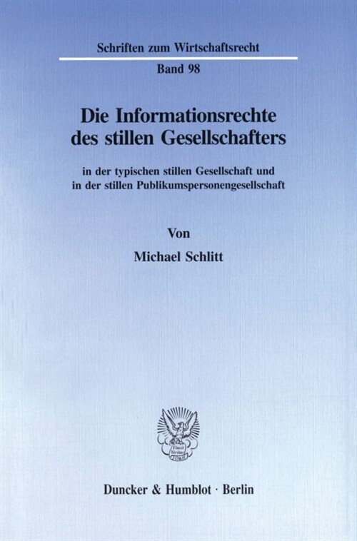 Die Informationsrechte Des Stillen Gesellschafters: In Der Typischen Stillen Gesellschaft Und in Der Stillen Publikumspersonengesellschaft (Paperback)