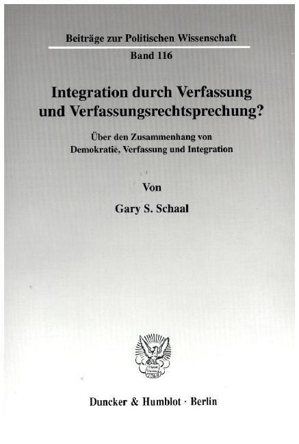 Integration Durch Verfassung Und Verfassungsrechtsprechung?: Uber Den Zusammenhang Von Demokratie, Verfassung Und Integration (Paperback)