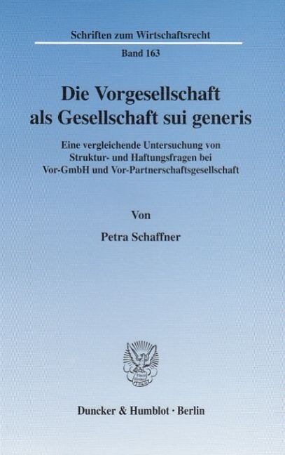 Die Vorgesellschaft ALS Gesellschaft Sui Generis: Eine Vergleichende Untersuchung Von Struktur- Und Haftungsfragen Bei Vor-Gmbh Und Vor-Partnerschafts (Paperback)