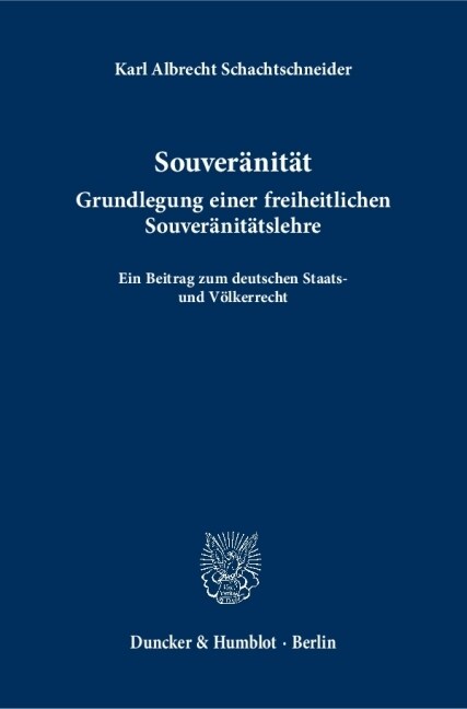 Souveranitat: Grundlegung Einer Freiheitlichen Souveranitatslehre. Ein Beitrag Zum Deutschen Staats- Und Volkerrecht (Hardcover)
