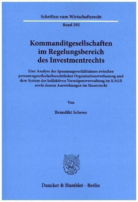 Kommanditgesellschaften Im Regelungsbereich Des Investmentrechts: Eine Analyse Des Spannungsverhaltnisses Zwischen Personengesellschaftsrechtlicher Or (Paperback)