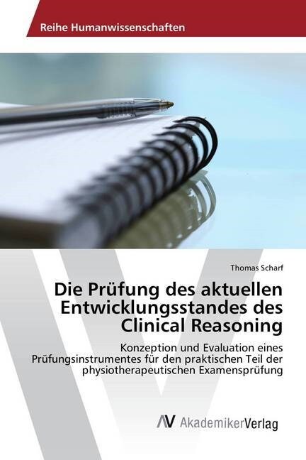 Die Prufung des aktuellen Entwicklungsstandes des Clinical Reasoning (Paperback)