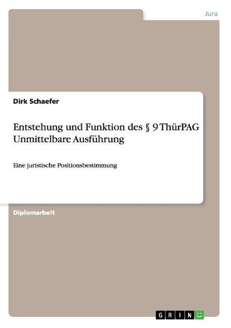 Entstehung und Funktion des ?9 Th?PAG Unmittelbare Ausf?rung: Eine juristische Positionsbestimmung (Paperback)