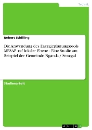 Die Anwendung des Energieplanungstools MESAP auf lokaler Ebene - Eine Studie am Beispiel der Gemeinde Nganda / Senegal (Paperback)