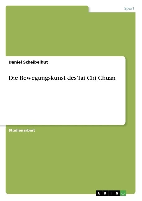 Die Bewegungskunst des Tai Chi Chuan (Paperback)
