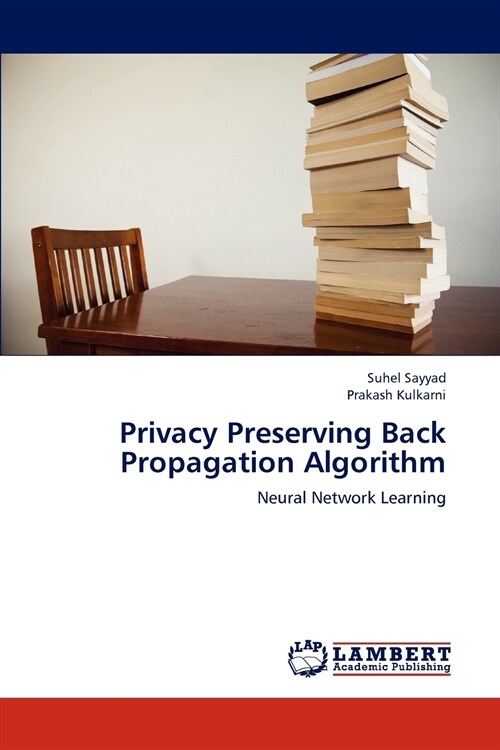 Privacy Preserving Back Propagation Algorithm (Paperback)