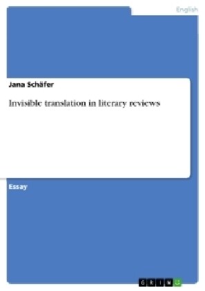 Invisible translation in literary reviews (Paperback)