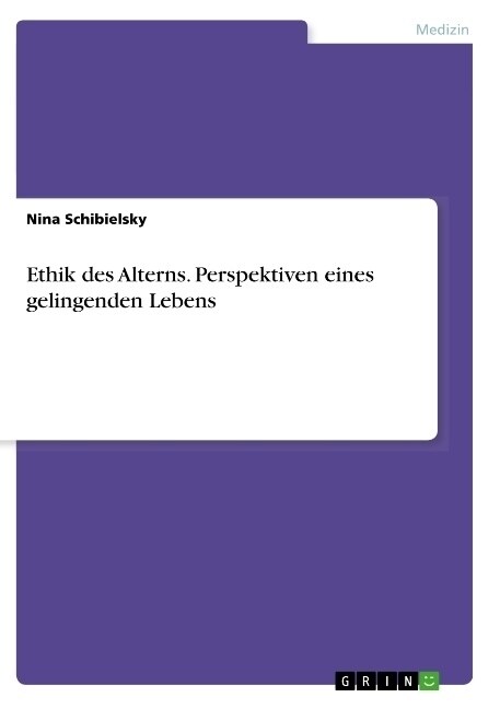 Ethik des Alterns. Perspektiven eines gelingenden Lebens (Paperback)