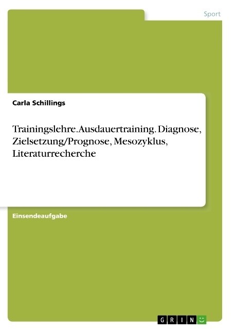 Trainingslehre. Ausdauertraining. Diagnose, Zielsetzung/Prognose, Mesozyklus, Literaturrecherche (Paperback)