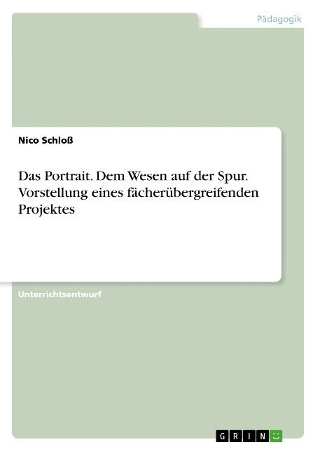 Das Portrait. Dem Wesen auf der Spur. Vorstellung eines f?her?ergreifenden Projektes (Paperback)