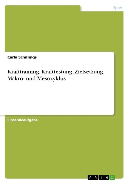 Krafttraining. Krafttestung, Zielsetzung, Makro- und Mesozyklus (Paperback)