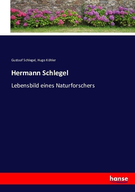 Hermann Schlegel: Lebensbild eines Naturforschers (Paperback)