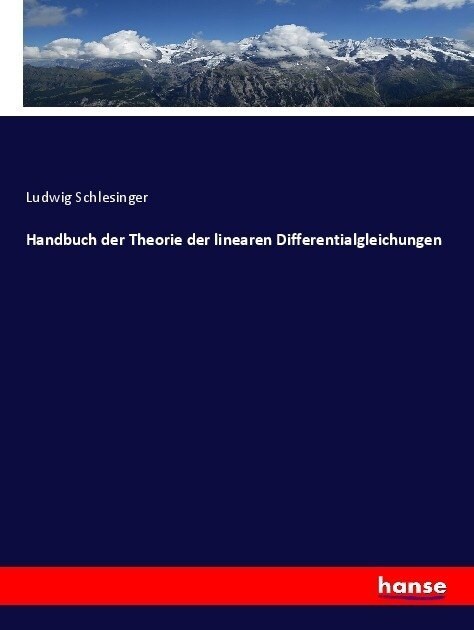 Handbuch der Theorie der linearen Differentialgleichungen (Paperback)