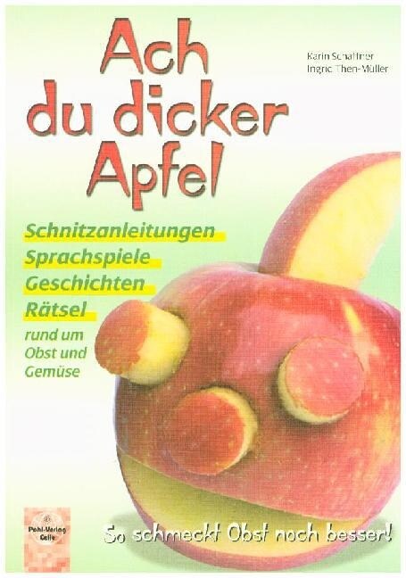 Ach du dicker Apfel - So schmeckt Obst noch besser! (Paperback)