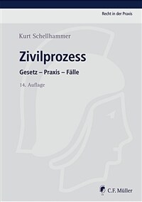 Zivilprozess : Gesetz - Praxis - Fälle 14., neu bearb. Aufl