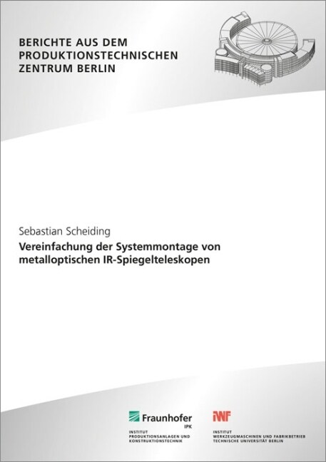 Vereinfachung der Systemmontage von metalloptischen IR-Spiegelteleskopen (Paperback)