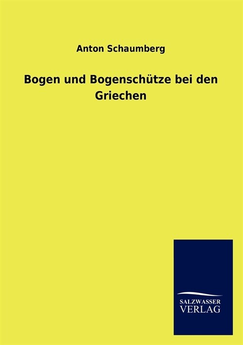 Bogen Und Bogensch?ze Bei Den Griechen (Paperback)