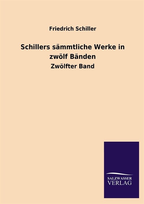 Schillers Sammtliche Werke in Zwolf Banden (Paperback)