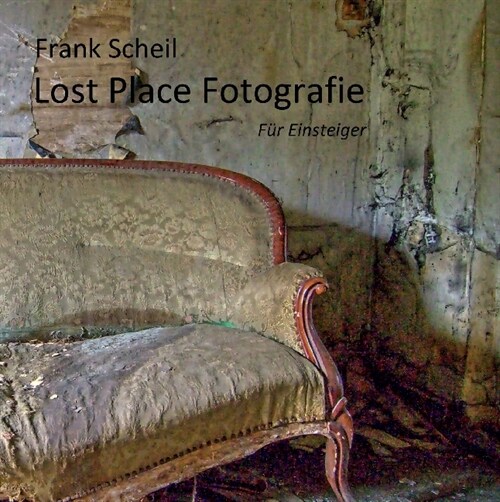 Lost Place Fotografie (Hardcover)