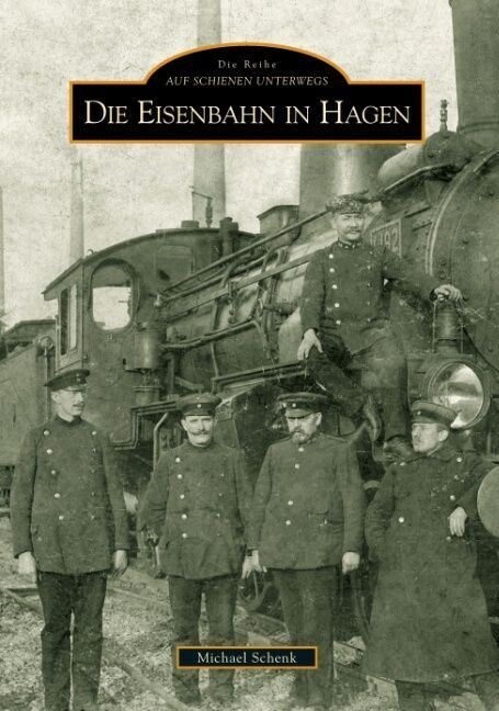 Die Eisenbahn in Hagen (Paperback)