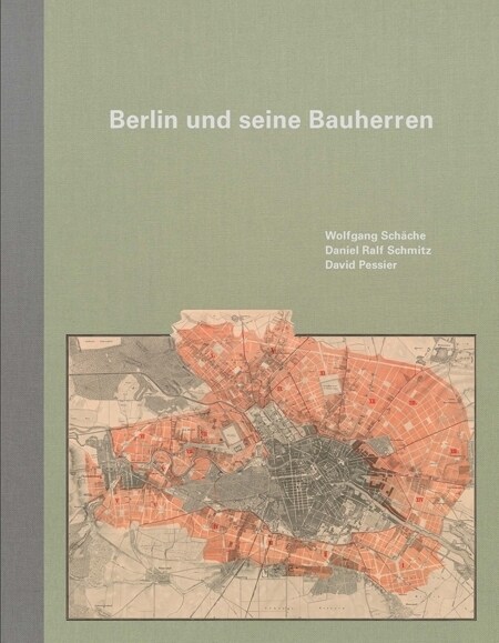 Berlin Und Seine Bauherren: ALS Die Hauptstadt Weltstadt Wurde (Hardcover)