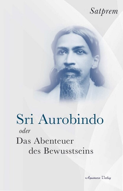 Sri Aurobindo oder Das Abenteuer des Bewusstseins (Hardcover)