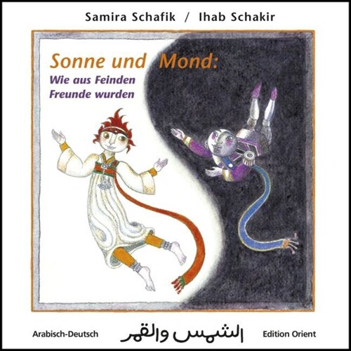 Sonne und Mond: Wie aus Feinden Freunde wurden, Deutsch-Arabisch (Hardcover)