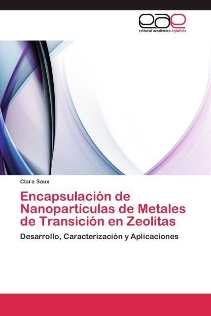 Encapsulacion de Nanoparticulas de Metales de Transicion en Zeolitas (Paperback)