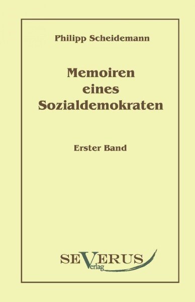 Memoiren eines Sozialdemokraten, Erster Band: Mit einem Vorwort von Andre Seegers (Paperback)