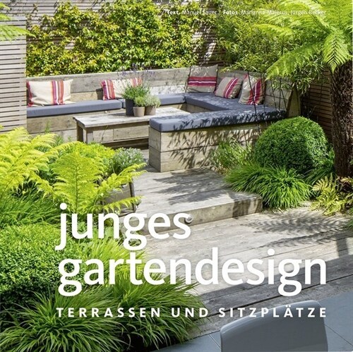 Junges Gartendesign - Terrassen und Sitzplatze (Hardcover)