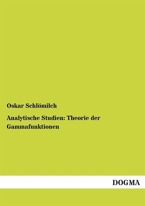 Analytische Studien: Theorie der Gammafunktionen (Paperback)