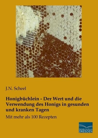 Honigbuchlein - Der Wert und die Verwendung des Honigs in gesunden und kranken Tagen (Paperback)