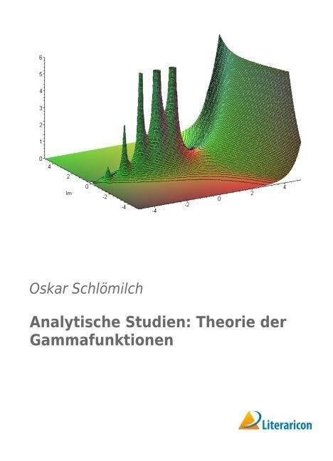 Analytische Studien: Theorie der Gammafunktionen (Paperback)