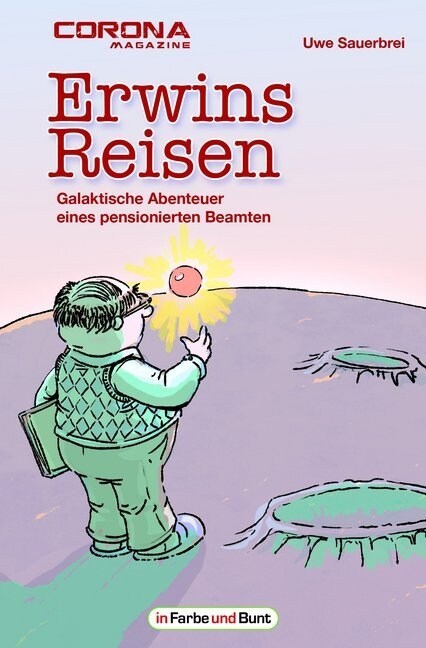 Erwins Reisen - Galaktische Abenteuer eines pensionierten Beamten (Paperback)