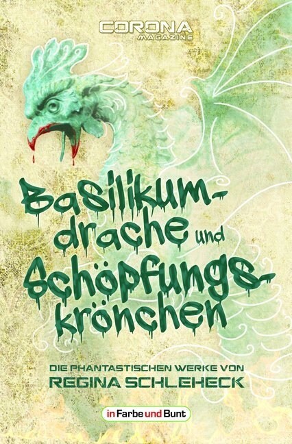 Basilikumdrache und Schopfungskronchen - Die phantastischen Werke von Regina Schleheck (Paperback)