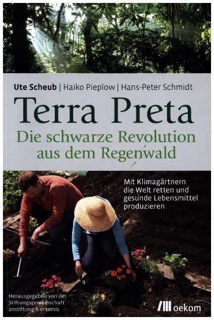 Terra Preta. Die schwarze Revolution aus dem Regenwald (Paperback)