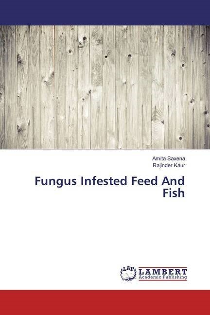 Fungus Infested Feed And Fish (Paperback)