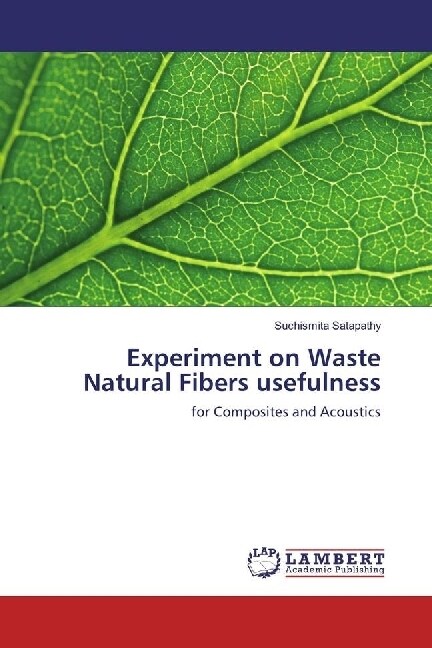 Experiment on Waste Natural Fibers usefulness (Paperback)