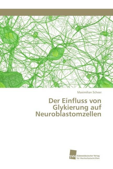 Der Einfluss von Glykierung auf Neuroblastomzellen (Paperback)