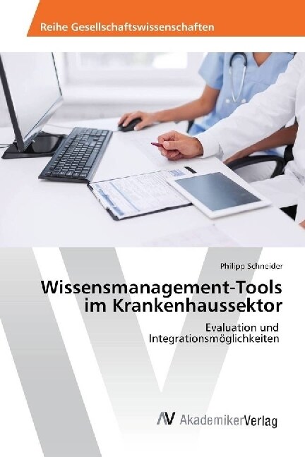 Wissensmanagement-Tools im Krankenhaussektor (Paperback)