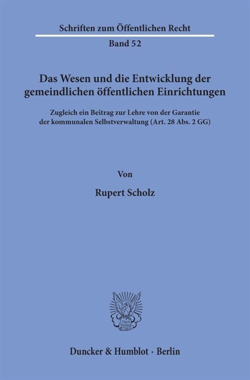 Das Wesen Und Die Entwicklung Der Gemeindlichen Offentlichen Einrichtungen: Zugleich Ein Beitrag Zur Lehre Von Der Garantie Der Kommunalen Selbstverwa (Paperback)