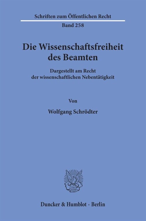 Die Wissenschaftsfreiheit Des Beamten: Dargestellt Am Recht Der Wissenschaftlichen Nebentatigkeit (Paperback)