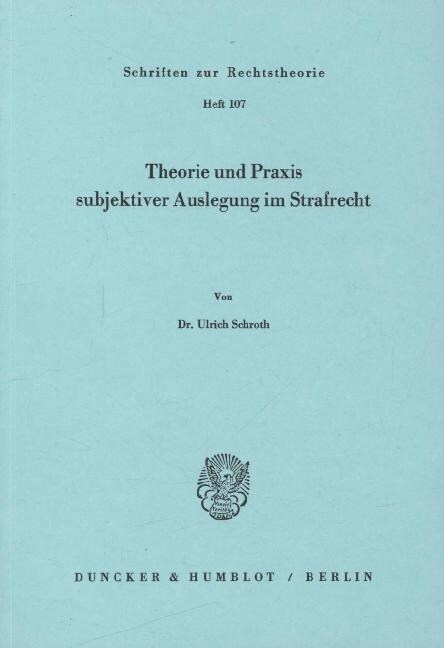 Theorie Und Praxis Subjektiver Auslegung Im Strafrecht (Paperback)